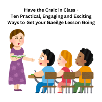 24TRA494 Have the Craic in Class - Ten Practical, Engaging and Exciting Ways to Get your Gaeilge Lesson Going